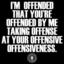 Find the best offended quotes, sayings and quotations on picturequotes.com. Pin By Lisa Stirn Rasmussen On Funnies Offended Quotes Funny Quotes Offended