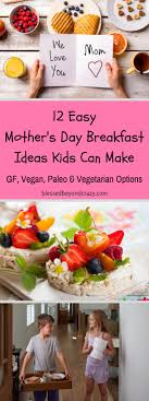 Courtesy of super healthy kids. 12 Easy Mother S Day Breakfast Ideas Kids Can Make Blessed Beyond Crazy