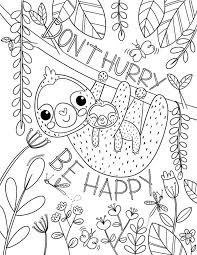 Coloring is necessary not only for children. Don T Hurry Be Happy Sloth Printable Coloring Page Stitch Coloring Pages Free Coloring Pages Detailed Coloring Pages