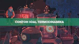 Hukum termodinamika i keterangan : 10 Contoh Soal Termodinamika Sma Mahasiswa Teknik Pdf