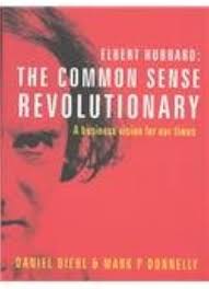 Elbert Hubbard the Commonsense Revolutionary: A Business Vision for Our  Times: Diehl, Daniel, Donnelly, Mark P.: 9781904298229: Amazon.com: Books