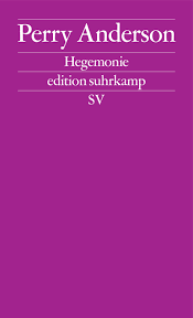 Typically through cultural, economic, or political means. Hegemonie Konjunkturen Eines Begriffs Von Perry Anderson Suhrkamp Insel Bucher Buchdetail