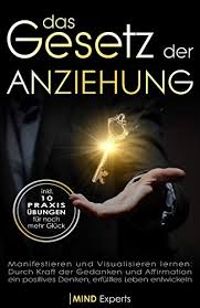 Manifestieren conjugation has never been easier! Das Gesetz Der Anziehung Manifestieren Visualisieren Lernen Durch Kraft Der Gedanken Affirmation Ein Positives Denken Erfulltes Leben Entwickeln Inkl 10 Praxisubungen Fur Noch Mehr Gluck Ebook Experts Mind Amazon De