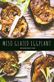 Recipe For Miso Glazed Eggplant Or Nasu Dengaku White Miso And A Few Other Ingredients Complete This Del Miso Eggplant Eggplant Recipes Vegan Eggplant Recipes