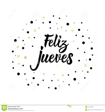 Em espanhol, não são usadas algumas letras e dígrafos presentes no português. Texto No Espanhol Quinta Feira Feliz Lettering Ilustracao Do Vetor Da Caligrafia Feliz Jueves Ilustracao Stock Ilustracao De Lettering Cumprimento 122103586