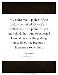 My Father Was A Police Officer Before He Retired One Of My Picture Quotes