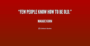Best 7 well-known quotes by maggie kuhn photograph English via Relatably.com