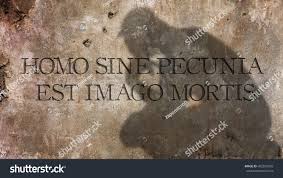 Some of the phrases are themselves translations of greek phrases, as greek rhetoric and literature reached its peak centuries before the rise of ancient rome. Homo Sine Pecunia Est Imago Mortis A Latin Royalty Free Stock Photo 482010559 Avopix Com