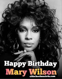 Happy Birthday Mary Wilson of the Supremes (March 6, 1944