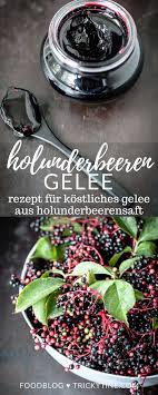 Rezept Fur Kostliches Holunderbeerengelee Meine Liebste Marmelade Im Sommer Trickytine Holundergelee Rezept Rezepte Holundergelee