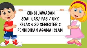 Soal uas pai kelas 6 semester 2, 2021. Soal Uas Pendidikan Agama Islam Kelas 5 Sd Semester 2 Kunci Jawaban Soal Latihan Ukk Pas Tribun Pontianak