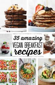35 Amazing Vegan Breakfast Ideas Recipe Plant Based Recipes Breakfast Recipes Vegan Recipes Healthy