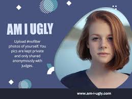 If yo are handsome, it's kinky and exciting. Am I Beautiful Or Ugly