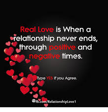 .serious relationship, but if you're wondering what to do when you're in a relationship but in love tell your bf what's going on. Real Love Is When A Relationship Never Ends Through Positive And Negative Times Type Yes If You Agree 2fbcomrelationshiplove1 Love Meme On Me Me
