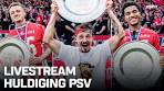 HULDIGING KAMPIOEN PSV in Eindhoven! - YouTube