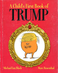 Some of the trump offspring are in d.c. A Child S First Book Of Trump Black Michael Ian Rosenthal Marc 0884890080799 Amazon Com Books