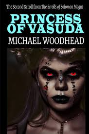 Princess of Vasuda: The Second Scroll from the Scrolls of Solomon Magus :  Woodhead, Michael: Amazon.ca: Livres
