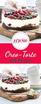 Unsere Torte Mit Einem Boden Aus Oreo Keksen Und Frischen Fruchten Eignet Sich Prima Zum Muttertag New Dessert Recipe Cake Recipes Easy Homemade Oreo Recipes