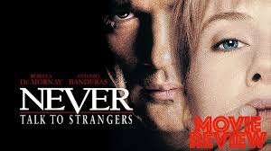 Sarah taylor (rebecca de mornay) is a guarded, aloof criminal psychologist who interviews a client who is a rapist, and is pleading not guilty. Never Talk To Strangers 1995 Movie Review Rebecca De Mornay Antonio Banderas Youtube