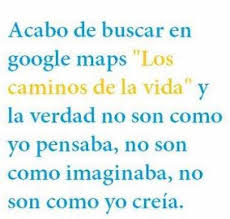 En 1956 ricœur consiguió la cátedra de filosofía general en la sorbona. Dopl3r Com Memes Acabo De Buscar En Google Maps Los Caminos De La Viday La Verdad No Son Como Yo Pensaba No Son Como Imaginaba No Son Como Yo Creia