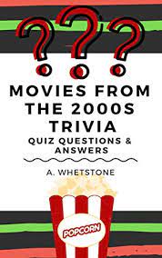 This covers everything from disney, to harry potter, and even emma stone movies, so get ready. Quiz Questions Answers 02 Movies From The 2000s Trivia English Edition Ebook Whetstone A Amazon Com Mx Tienda Kindle