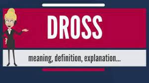 What Is Dross? What Does Dross Mean? Dross Meaning, Definition &  Explanation - Youtube