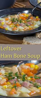 Leftover Ham Bone Soup Recipe Leftover Ham Recipes Ham Bone Recipes Recipes Using Ham Bone