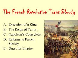 And talleyrand, he overthrew the directory by a coup d'état. The French Revolution Turns Bloody A Execution Of A King B The Reign Of Terror C Napoleon S Coup D Etat D Reforms To French Society E Quest For Empire Ppt Download