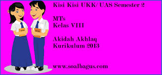 Check spelling or type a new query. Kisi Kisi Ukk Akidah Akhlak Kelas 8 Mts Kurikulum 2013 Soalbagus Com