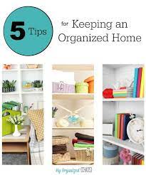 By Following These 5 Tips For Keeping An Organized Home You Will Accomplish More Throughout The Day You Ll Feel Less Stres Home Organization Home Organization