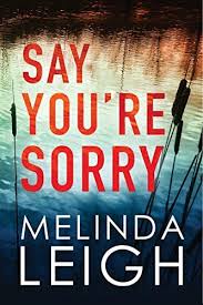 Say You Re Sorry Morgan Dane Book 1 By Melinda Leigh Https Www Amazon Com Dp B01m7xpgye Ref Cm Sw R Pi Dp Good Thriller Books Romance Books Thriller Books
