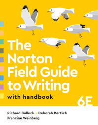 4.7 out of 5 stars. The Norton Field Guide To Writing Richard Bullock Maureen Daly Goggin Francine Weinberg W W Norton Company