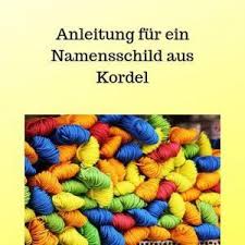 …und noch so viel mehr rund um das schöne hobby handarbeiten finden auch materialien wie acryl, schurwolle, merino, alpaca und baumwolle oder spezielle garne wie bändchengarne, trachtenwolle. Anleitung Fur Ein Namensschild Aus Kordel