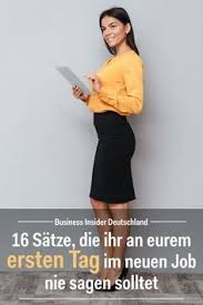 Diese 16 Satze Solltet Ihr An Eurem Ersten Tag Im Neuen Job Nie Sagen Neuer Job Job Neue Arbeit