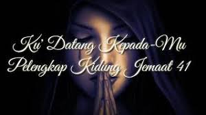 30 agustus 2010 by admin 4 comments. Chords For Ku Datang Kepada Mu Pelengkap Kidung Jemaat 41 Lirik