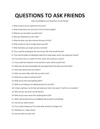 This question gives you some crucial intel for the next question, the final best thing to ask your date let's face it: 98 Best Questions To Ask Friends Your Guide To Great Conversations