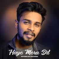 Haye Mera Dil Song|Rhythmic Raj Chatterjee|Haye Mera Dil (Acoustic  Version)| Listen to new songs and mp3 song download Haye Mera Dilonline
