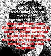 Spruch Wenn Frauen Einen Neuen Lebensabschnitt Beginnen Zeigen Sie Das Mit Einer Neuen Frisur Wenn E Romantische Spruche Neue Outfits Neuer Lebensabschnitt