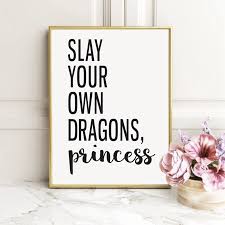 Explore 143 printing quotes by authors including t. Girl Quote Print Feminism Art Poster Slay Your Own Dragons Princess Quotes Canvas Painting Boss Lady Gift Girls Room Decor Nordic Wall Decor