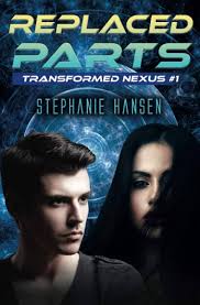 Replaced Parts: A Young Adult Sci-Fi Novel: 1 : Hansen, Stephanie:  Amazon.sg: Books