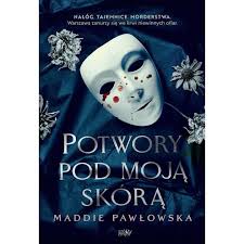 Potwory pod moją skórą, Szosty Smysl, Maddie Pawlowska, 2022