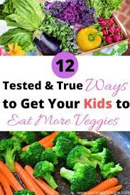 12 Tips On How To Get A Toddler To Eat Vegetables Healthy Meals For Kids Picky Eaters Kids Vegetable Recipes For Kids
