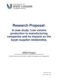 Research proposal case study research example. Doc Research Proposal A Case Study Low Volume Production In Manufacturing Companies And Its Impacts On The Buyer Supplier Relationship Mba Project Andre Roberto Grohser Academia Edu