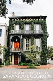 The 10 Best Hotels In Savannah Georgia Usa Savannah Hotels Travel Savannah Georgia Vacation