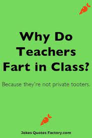 Teachers deserve a lot of credit. 49 Super Funny Jokes About Teachers And Students Clean And Dirty