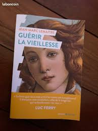 Guérir la vieillesse lemaitre jean marc luc ferry