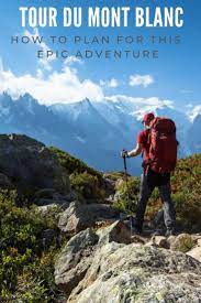 Tour Du Mont Blanc The Best Way To Plan Your Epic Trek Hiking Europe Adventure Travel Travel Inspiration Destinations