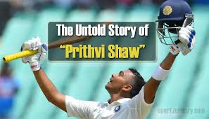 Be it his several outings for delhi. The Untold Story Of Prithvi Shaw India S Next Cricketing Legend