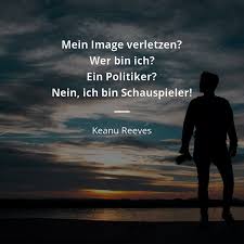 Zitate In Pa Twitter Mein Image Verletzen Wer Bin Ich Ein Politiker Nein Ich Bin Schauspieler Https T Co Tkv62cppoj Zitate Reeves Https T Co Tjnsvayedf