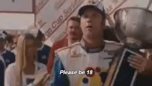 We regularly add new gif animations about and. Please Be 18 Talladega Nights Ricky Bobby Gif On Gifer By Ishnlore